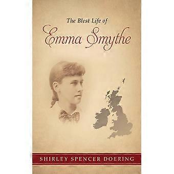 The Blest Life Of Emma Smythe - Shirley Spencer Doering - Paperback - English Book - History