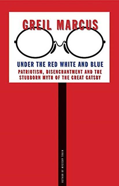 Under The Red White And Blue by Greil Marcus Paperback