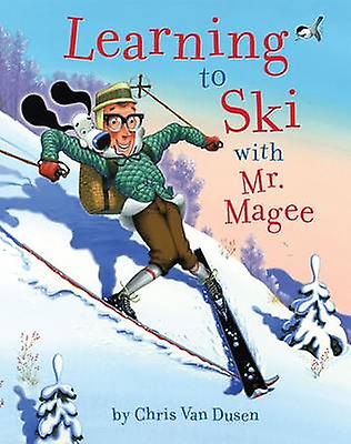 Learning To Ski With Mr Magee by Chris Van Dusen Paperback
