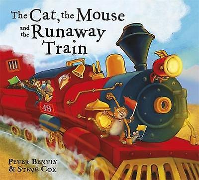 The Cat And The Mouse And The Runaway Train by Peter Bently Paperback Book