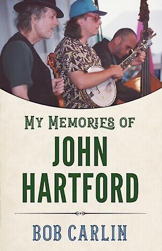 My Memories Of John Hartford by Bob Carlin Paperback