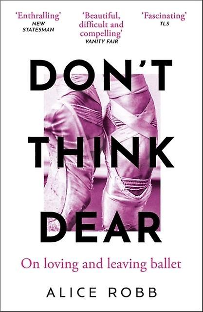 Dont Think Dear by Alice Robb Paperback Book