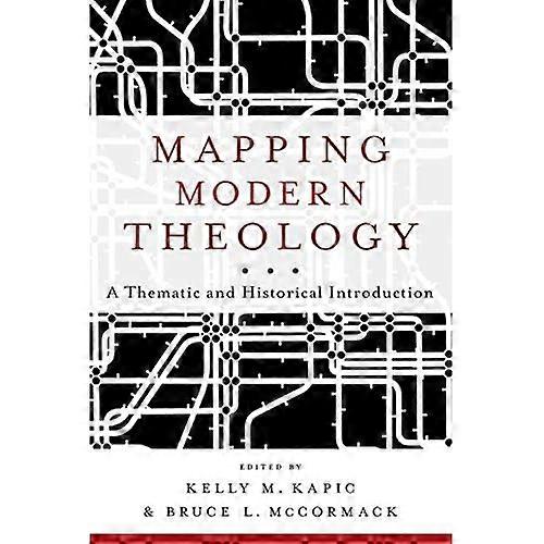 Mapping Modern Theology: A Thematic and Historical Introduction