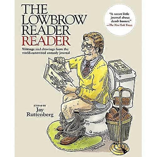 The Lowbrow Reader Reader: Writings and Drawings from the World-Renowned Comedy Journal