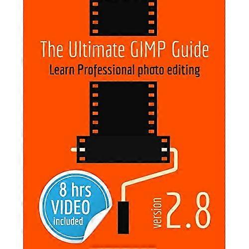 The Ultimate Gimp Guide: Learn Professional Photo Editing