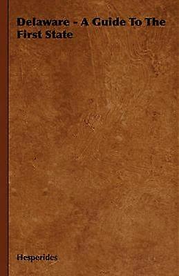 Delaware  A Guide to the First State