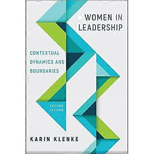 Women in Leadership:Contextual Dynamics andBoundaries, Second Edition
