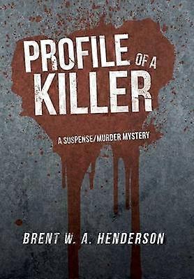 Profile of a Killer A SuspenseMurder Mystery