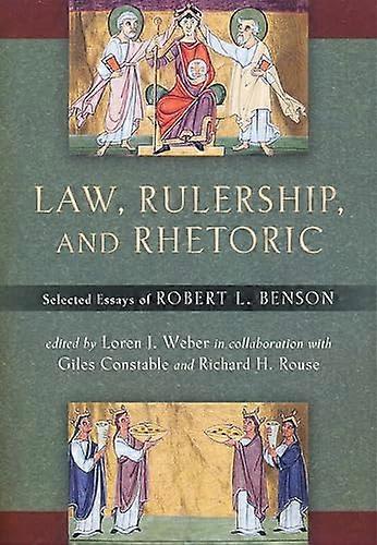 Law Rulership and Rhetoric: Selected Essays of Robert L. Benson