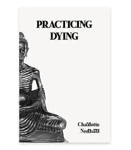 Practicing Dying by Charlotte Northall Paperback