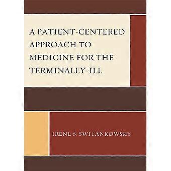 Patient-centered Approach To Medicine For The Terminally-ill - Irene S. Switankowsky