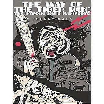The Way of the Tiger Man: The Strong Mans Manifesto
