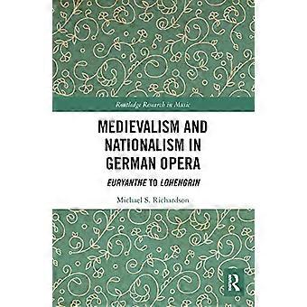 Medeltid och nationalism i tysk opera: Euryanthe till Lohengrin (Routledge Research in Music)