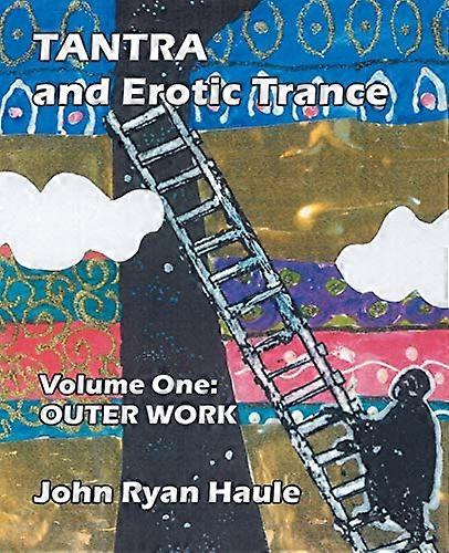 Tantra & Erotic Trance: Volume One - Outer Work: 1
