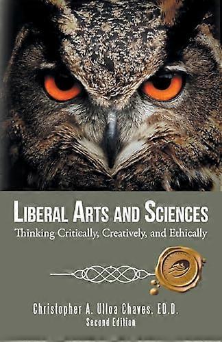 Liberal Arts and Sciences: Thinking Critically, Creatively, and Ethically