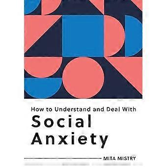Comment comprendre et gérer l’anxiété sociale: tout ce que vous devez savoir pour gérer l’anxiété sociale