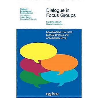 Dialoog in focusgroepen: het verkennen van sociaal gedeelde kennis (studies in taal en communicatie)