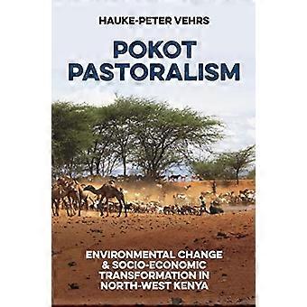 Pokot Pastoralism : Miljöförändringar och socioekonomisk omvandling i nordvästra Kenya