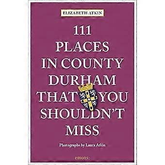111 miejsc w County Durham, których nie możesz przegapić (111 miejsc/sklepów)