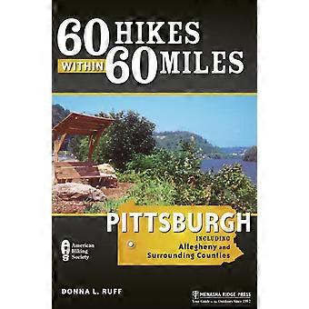 60 Hikes Within 60 Miles Pittsburgh Including Allegheny And Surrounding Counties - Donna L. Ruff - Paperback - en Book