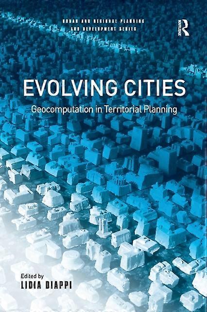 Evolving Cities Geocomputation In Territorial Planning - Taylor & Francis Ltd - Paperback - en Book