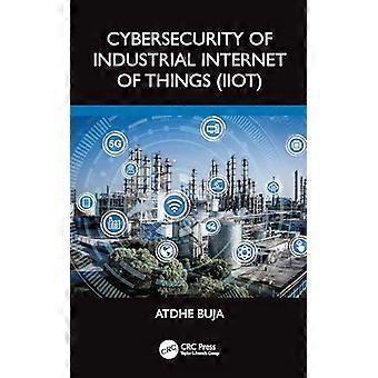 Cybersecurity of Industrial Internet of Things (IIoT)