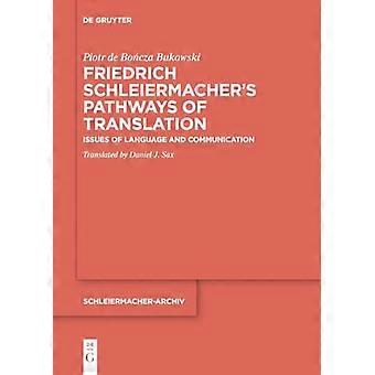 Friedrich Schleiermachers Pathways of Translation Issues of Language and Communication