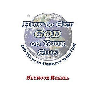 How To Get God On Your Side 100 Ways To Connect With God - Seymour Rossel - Paperback - en Book