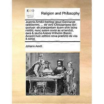 Joannis Arndtii Theologi Apud Germanos Celeberrimi. De Vero Christianismo L - Johann Arndt - Paperback - en Book