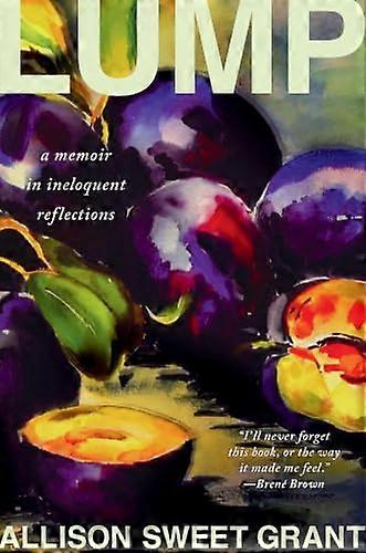 Lump A Memoir in Ineloquent Reflections