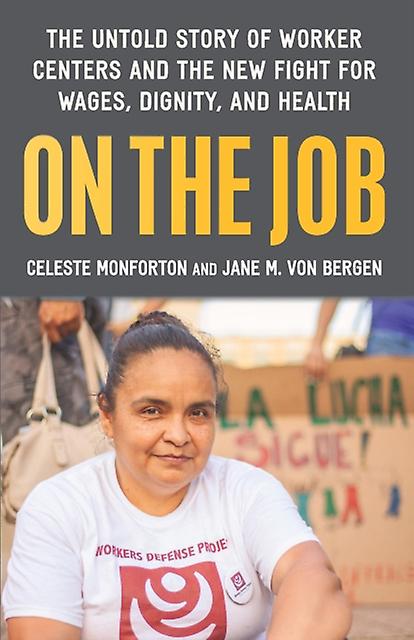 On The Job by Celeste Monforton Hardback Book