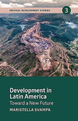 Development In Latin America - Critical Development Studies - Maristella Svampa - Development studies - Practical Action Publishing - Hardback