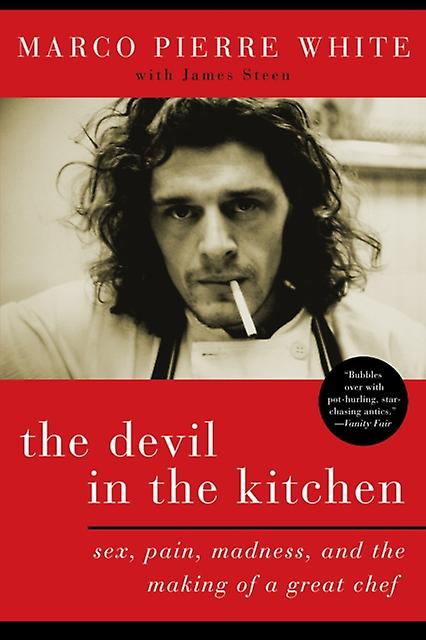 The Devil In The Kitchen Sex Pain Madness And The Making Of A Great Chef by Marco Pierre White Paperback Book