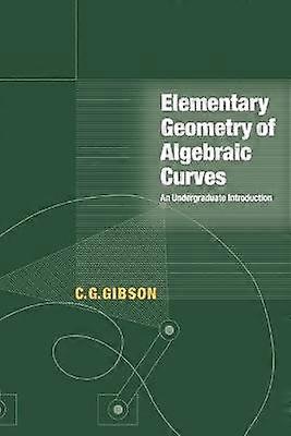 Elementary Geometry of Algebraic Curves An Undergraduate Introduction