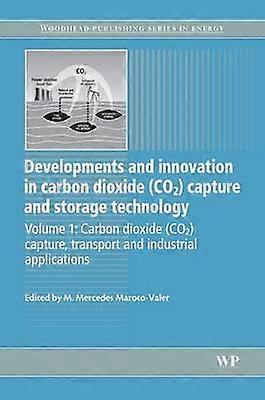 Developments and Innovation in Carbon Dioxide (CO2) Capture and Storage Technology