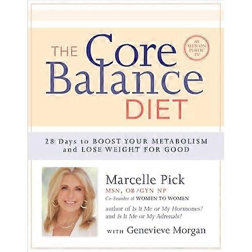 The Core Balance Diet: 28 Days to Boost Your Metabolism and Lose Weight for Good