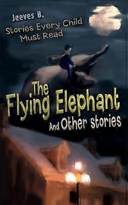 The Flying Elephant And Other stories
