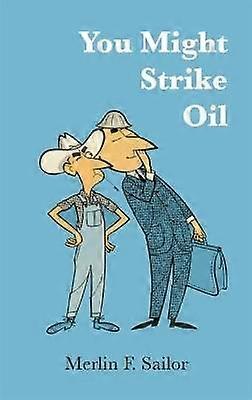 You Might Strike Oil