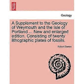 A Supplement to the Geology of Weymouth and the Isle of Portland  New and enlarged edition Consisting of twenty lithographic plates of fossils