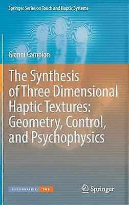 The Synthesis of Three Dimensional Haptic Textures: Geometry Control and Psychophysics