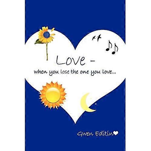 Kärlek: När du förlorar den du älskar...