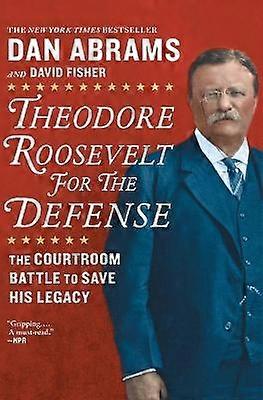 Theodore Roosevelt for the Defense