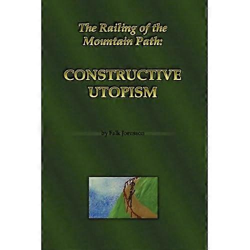 The Railing of the Mountain Path: Constructive Utopism