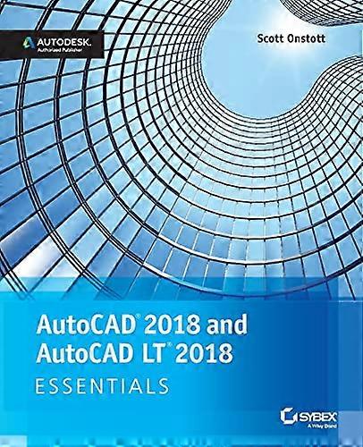 AutoCAD 2018 and AutoCAD LT 2018 Essentials