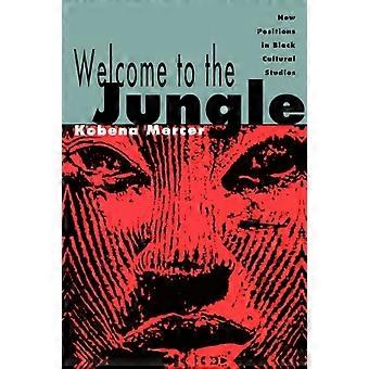 Welcome To The Jungle New Positions In Black Cultural Studies - Kobena Mercer
