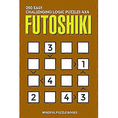 Futoshiki : 250 puzzles logiques faciles et difficiles 4x4