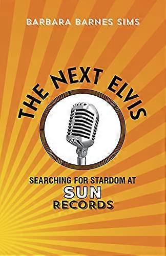 The Next Elvis: Searching for Stardom at Sun Records