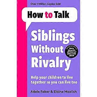 How To Talk Siblings Without Rivalry