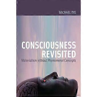 Consciousness Revisited Materialism Without Phenomenal Concepts - Michael Tye
