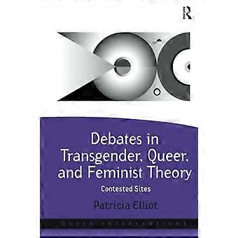 Debates en la teoría transgénero, queer y feminista: sitios en disputa (intervenciones queer)